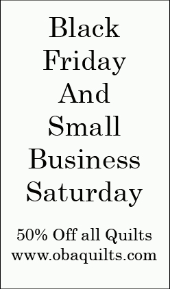 Black Friday and Small Business Saturday 50% off all quilts. www.obaquilts.com