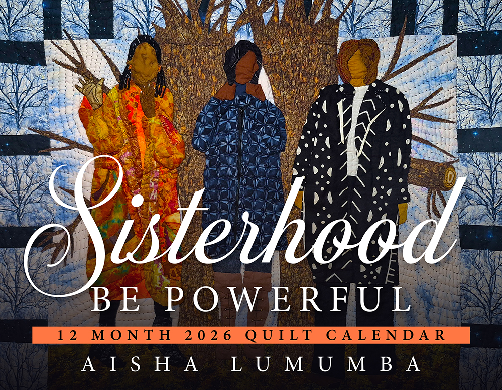 2026 Wall Calendar: Sisterhood Be Powerful 2026 Wall Calendar: Sisterhood Be Powerful. 12 Month Quilt Calendar by Aisha Lumumba